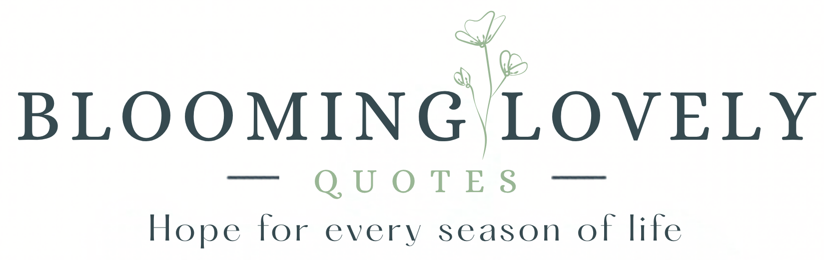 Blooming Lovely Quotes - inspirational, hopeful quotes